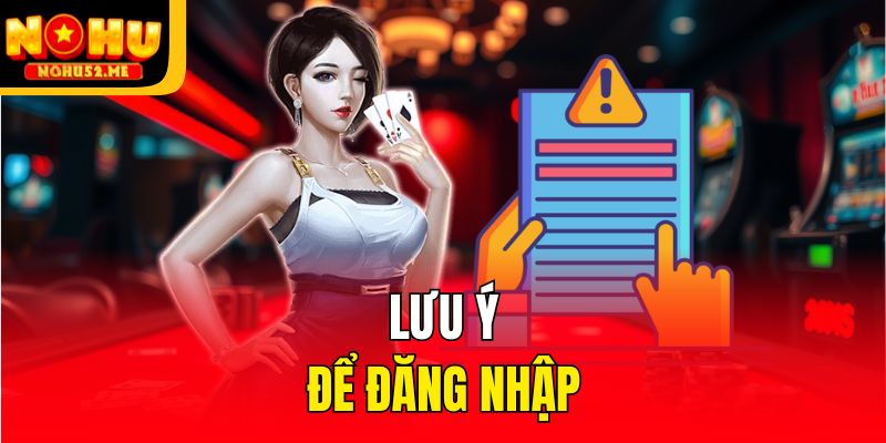 Lưu ý để đăng nhập
